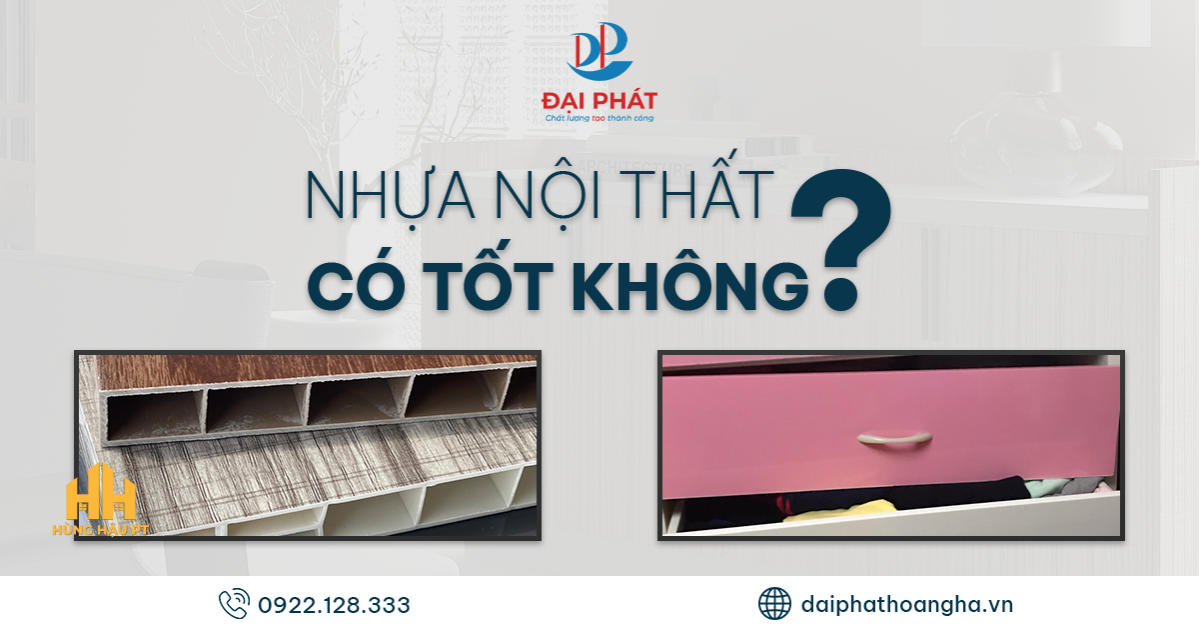 NHỰA NỘI THẤT 2025 – CÓ THỰC SỰ LÀ VẬT LIỆU TỐT?