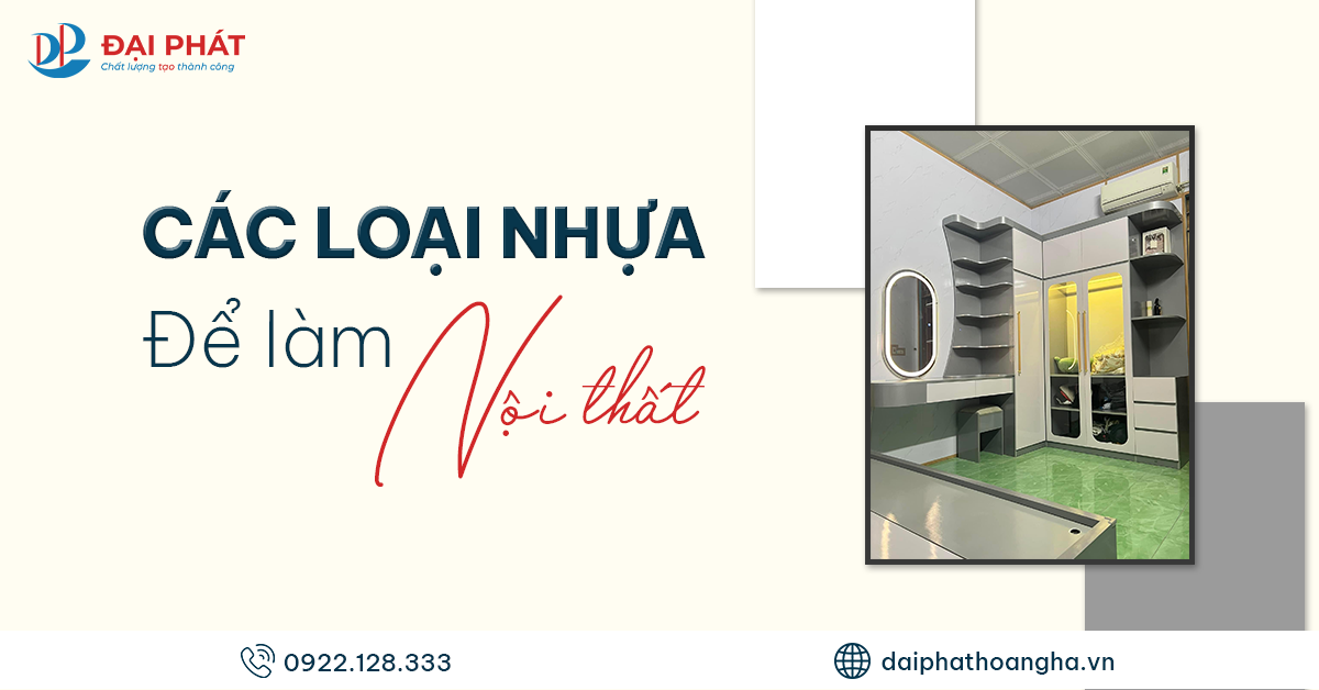 TỔNG QUAN CÁC LOẠI NHỰA NỘI THẤT 2025 – ƯU NHƯỢC ĐIỂM VÀ ỨNG DỤNG THỰC TẾ