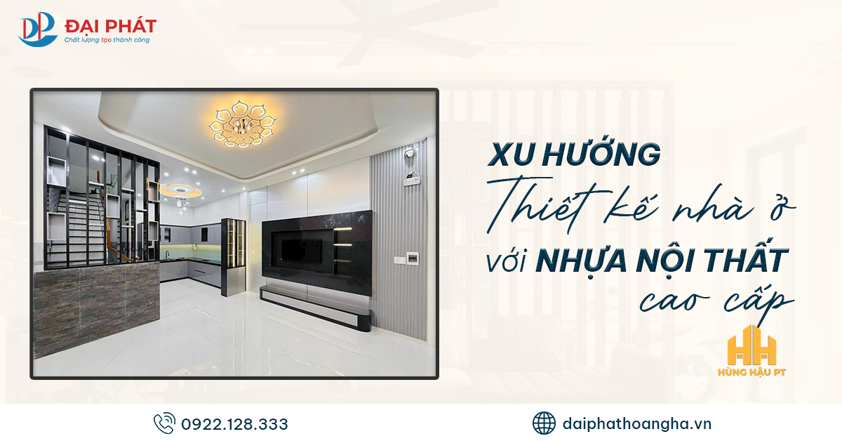 Xu Hướng Thiết Kế Nhà Ở 2025 – Khi Nhựa Nội Thất Lên Ngôi