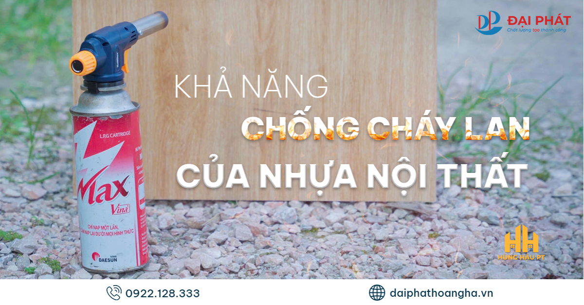 Khả Năng Chống Cháy Lan Của Nhựa Nội Thất 2025 – Giải Pháp Bảo Vệ Toàn Diện
