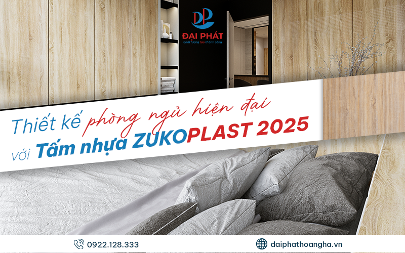 BIẾN HÓA PHÒNG NGỦ HIỆN ĐẠI VỚI TẤM NHỰA ZUKOPLAST – GIẢI PHÁP NỘI THẤT 2025