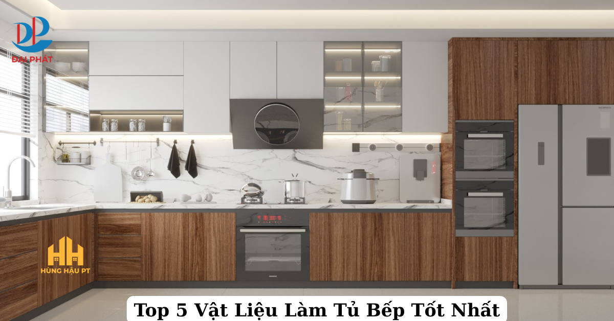 Top 5 Vật Liệu Làm Tủ Bếp Nổi Bật Nhất Năm 2025